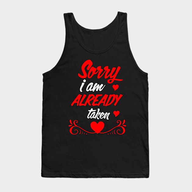 Sorry I am Already Taken Tank Top by Marks Marketplace